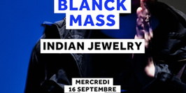 LA MACHINE LIVE : BLANCK MASS & INDIAN JEWELRY