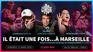Concert CLASH « IL ETAIT UNE FOIS A MARSEILLE » #RAP