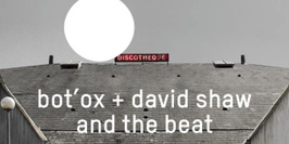 Bot'OX + David Shaw and the Beat