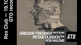 GTO Recordings presents: Gregor Tresher Live & Djset, Petar Dundov Live, Rob Malone