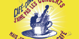 Café-concert : j'aime pas les concerts... Mais j'prendrais bien un café !