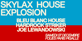 Skylax w/ Bleu Blanc House, Hardrock Striker & Joe Lewandowski