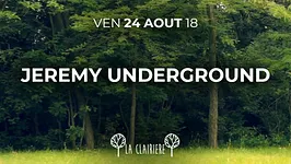 La Clairière : Jeremy Underground