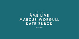 HAïKU with Âme Live, Marcus Worgull, Kate Zubok