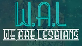 WAL - We.Are.Lesbians