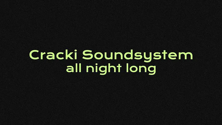 Cracki Soundsystem all night long