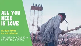 All You Need is Love // Nuit Hippie du Supersonic
