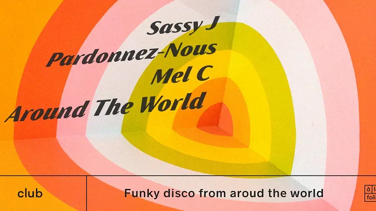 [CANCELLED] Sassy J, Pardonnez-Nous, Mel C and Around the World