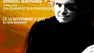 ARRIGO BARNABÉ  revient avec  ses CLARAS & ses CROCODILOS
