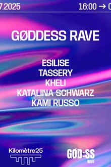 GODDESS RAVE : ESILISE, TASSERY, KHELI AND MORE