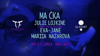 Techno Fatale X Glazart : Ma Cka, Julie Lojkine & More