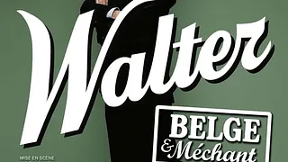 Walter - Belge et Méchant