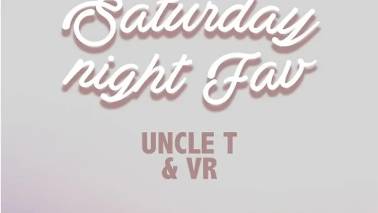 SATURDAY NIGHT FAV / UNCLE T / VR