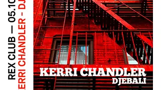 Rex Club Présente: Kerri Chandler & Djebali