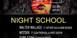 Night School W/Walter Wallace x Motsek x Supa Cosh