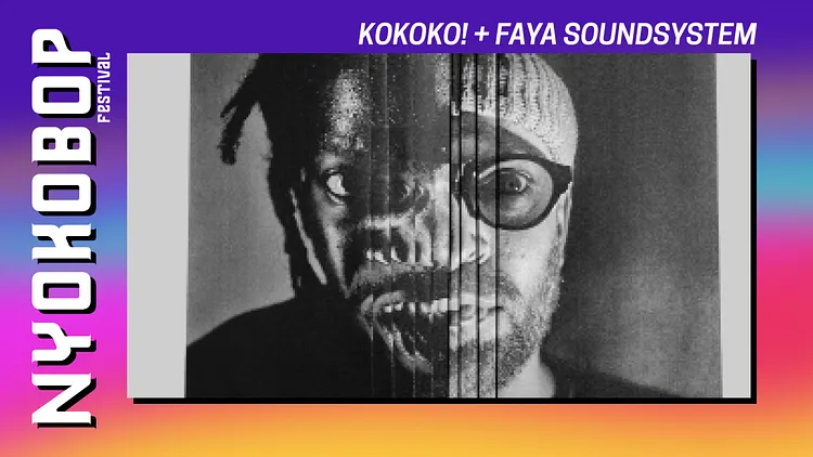 KOKOKO! + Faya soundsystem (Nique la radio) x Nyokobop