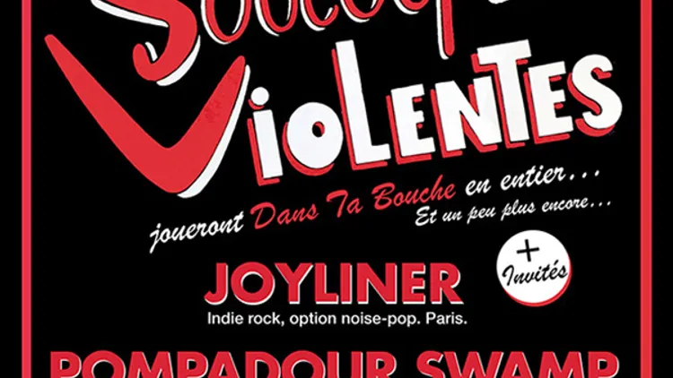Les Soucoupes Violentes + Joyliner + Pompadour Swamp