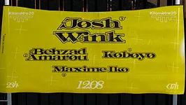 Kilomètre25 : Josh Wink, Behzad & Amarou, Koboyo, Maxime Iko
