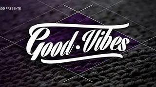 Good Vibes #7