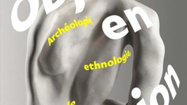 Objets en question - Archéologie, ethnologie, avant-garde