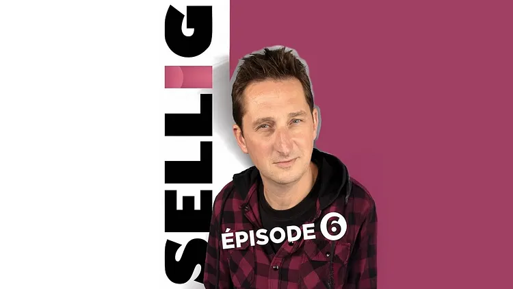 Sellig « Épisode 6 »