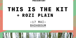 Concert // This is the Kit + Rozi Plain _ 17 Mai _ Badaboum