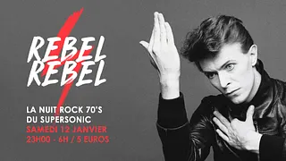 Rebel Rebel / La Nuit Rock 70's du Supersonic