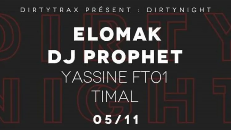 Dirtynight w/ Elomak, Dj Prophet, Yassine FT01, TiMal
