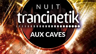 Nuit Trancinetik aux Caves