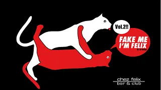 Fake Me I'm Felix Vol.2