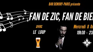 Fan de Zic, Fan de bières avec LE LOUP
