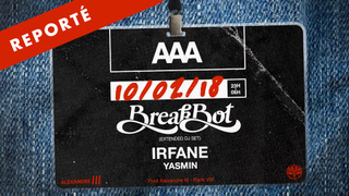 Reporté au 10 février / AAA : Breakbot, Irfane, Yasmin