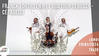 FRANCK TORTILLER ET LE QUATUOR DEBUSSY - CÉPAGE(S)