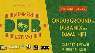 SUMMER DUB FESTIVAL OPENING: ONDUBGROUND – DUBAMIX – DAWA HIFI