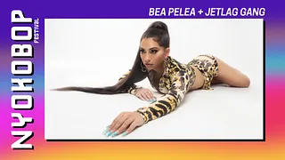 Bea Pelea + JetLag gang x Nyokobop