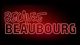 Because Beaubourg