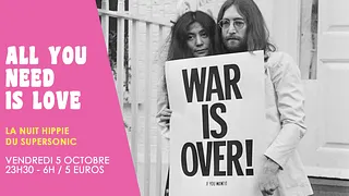 All You Need is Love // Nuit Hippie du Supersonic