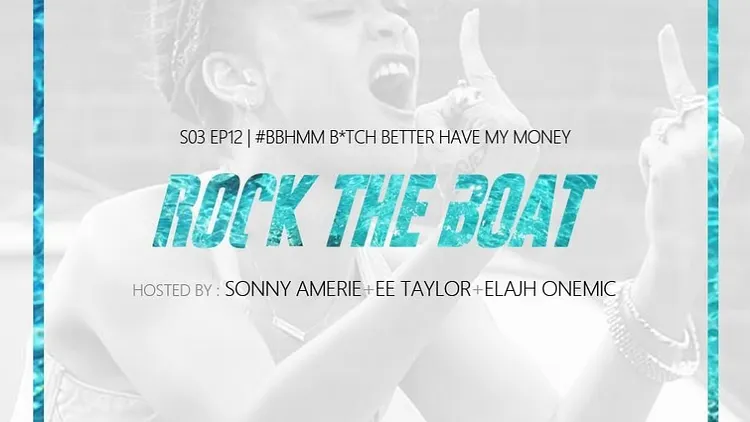 ROCK THE BOAT SEASON III EP XII « BBHMM PART 1 » feat EE TAYLOR