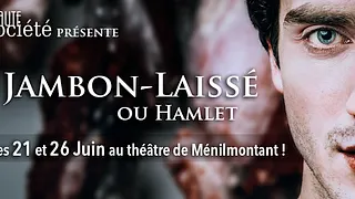 Jambon-Laissé, ou Hamlet - 26 Juin 2018