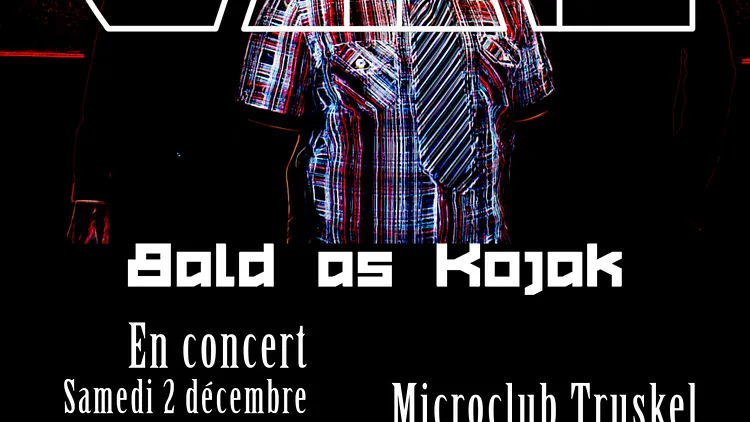 BALD AS KOJAK en live