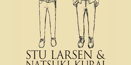 Stu Larsen & Natsuki Kurai