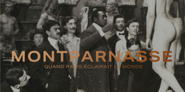 Montparnasse, quand Paris éclairait le monde