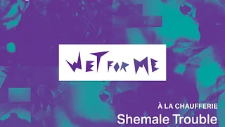 Wet For Me - Trouble Edition
