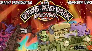 La Wild : Groove Acid Park w/ David Vunk, Cracki Soundsystem, Quartier Libre