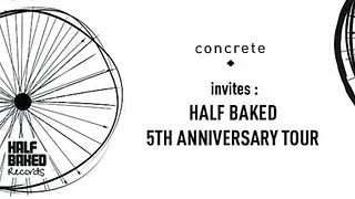 Concrete invites Half Bakes 5 years of love tour