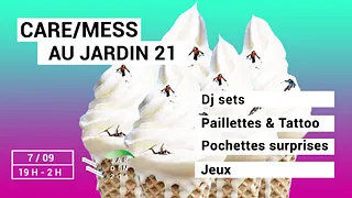 CARE/MESS au Jardin 21 [ Free Open Air ]